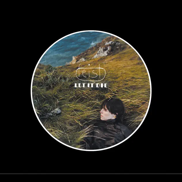 Feist Let It Die (UK Version)