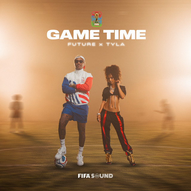 Future, Tyla Game Time [Fifa Sound]