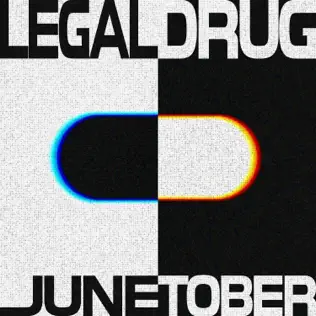 Junetober LEGAL DRUG