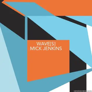 Mick Jenkins Wave[S]