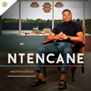 Ntencane – Awuyiphumuze