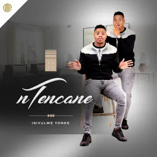 Ntencane – Isivulwe Yonke