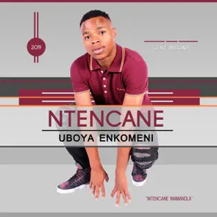 Ntencane – Uboya Enkomeni