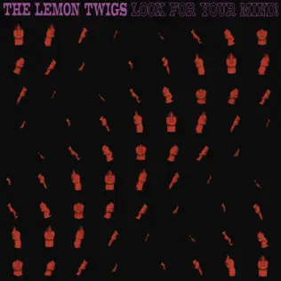 The Lemon Twigs – Look For Your Mind!