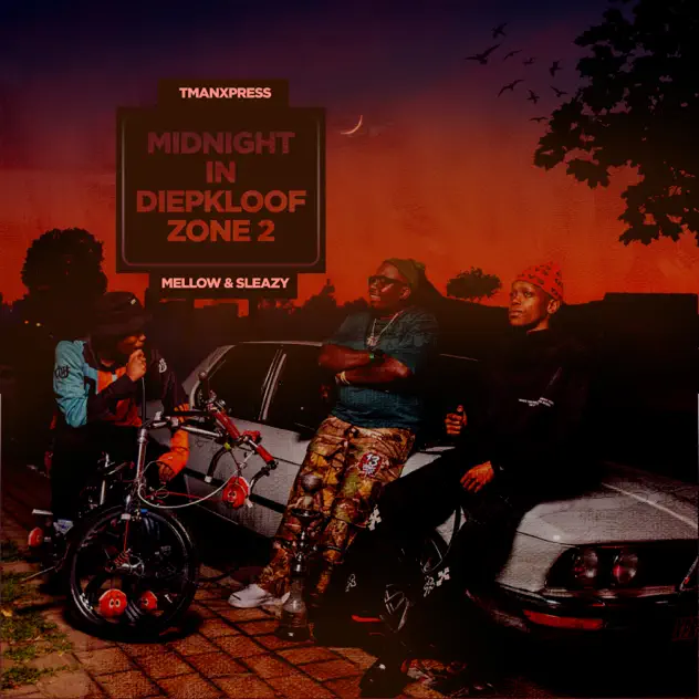 Tman Xpress & Mellow & Sleazy MIDNIGHT IN DIEPKLOOF ZONE 2