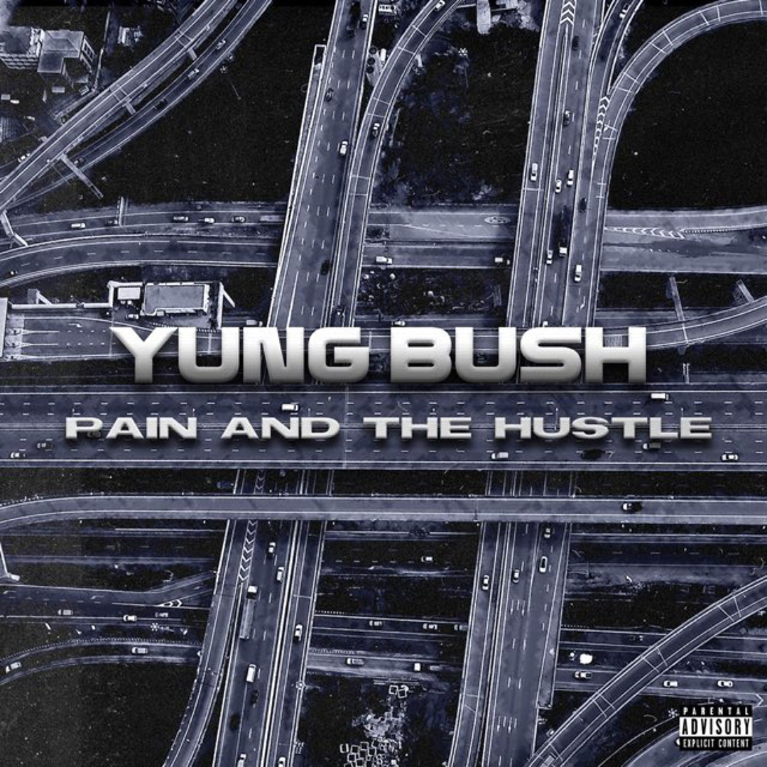 Yung Bush – PAIN AND THE HUSTLE