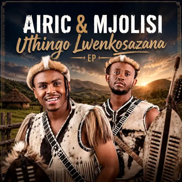 Airic & Mjolisi Uthingo Lwenkosazana EP