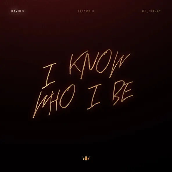 Davido, JAZZWRLD, GL Ceejay I Know Who I Be