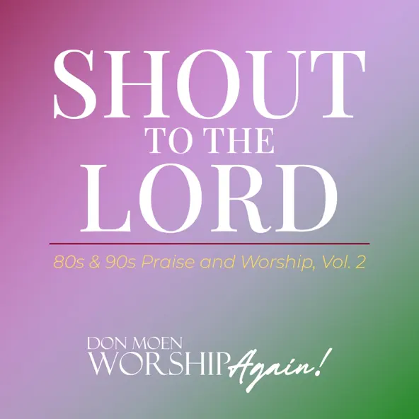 Don Moen Worship Again! & Don Moen Shout To The Lord 80s & 90s Praise and Worship, Vol 2