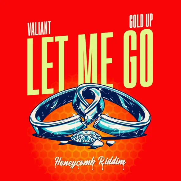 Valiant, Gold Up Let Me Go [Honeycomb Riddim]