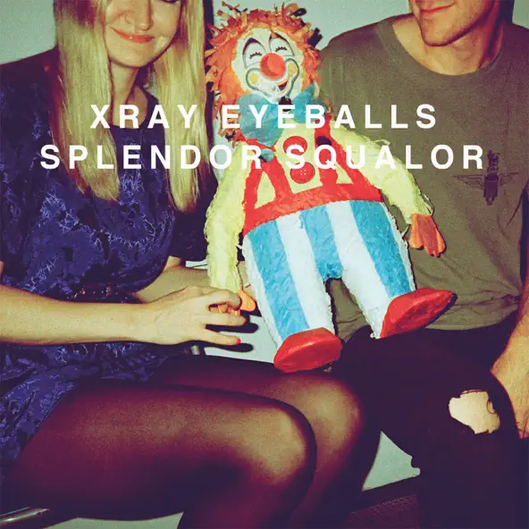 Xray Eyeballs Splendor Squalor