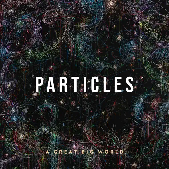 A Great Big World Particles (Deluxe Edition)