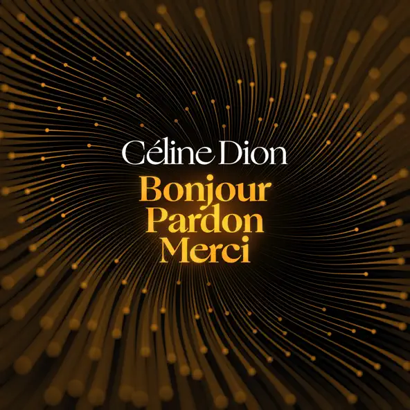 Céline Dion Bonjour, Pardon, Merci