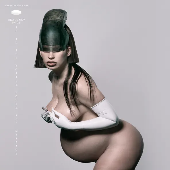 Eartheater Heavenly Body If I'm The Bottle You’re The Message