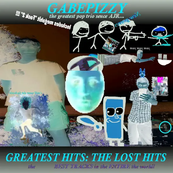 Gabepizzy GREATEST HITS THE LOST HITS