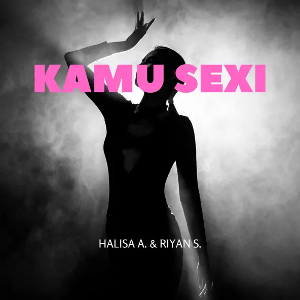 Halisa A & Riyan S Kamu Sexi EP