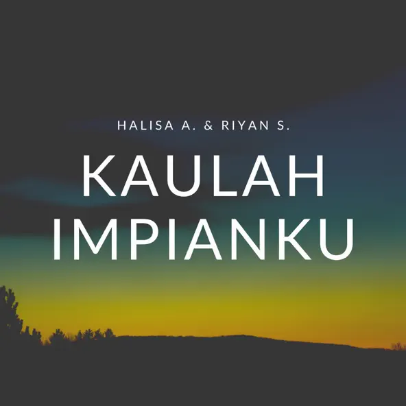 Halisa A & Riyan S Kaulah Impianku