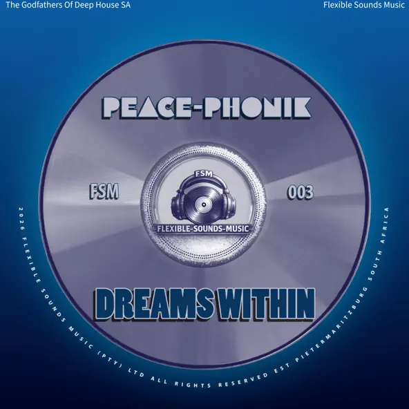 Peace Phonik, The Godfathers Of Deep House SA & Flexible Sounds Music Dreams Within Single