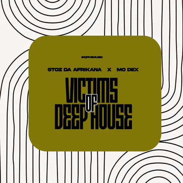 Stoz Da Afrikana & Mo Dex Victims Of Deep House