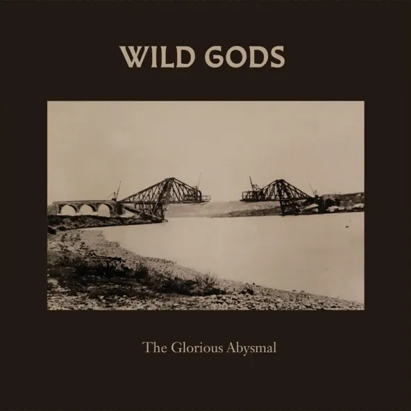 Wild Gods The Glorious Abysmal