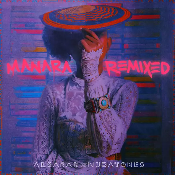 Alsarah & The Nubatones Manara Remixed