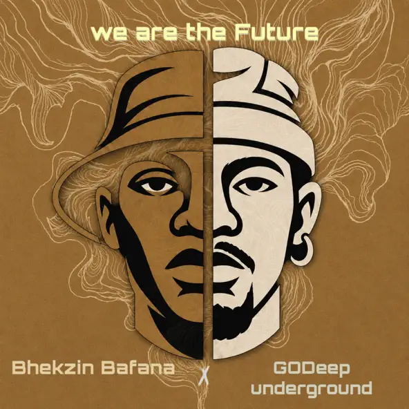 Bhekzin Bafana & GODeepunderground We Are the Future