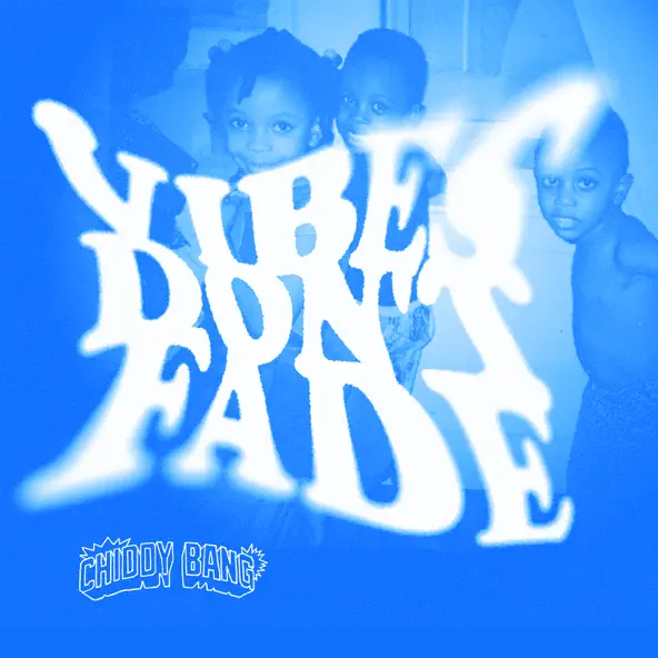 Chiddy Bang Vibes Don't Fade