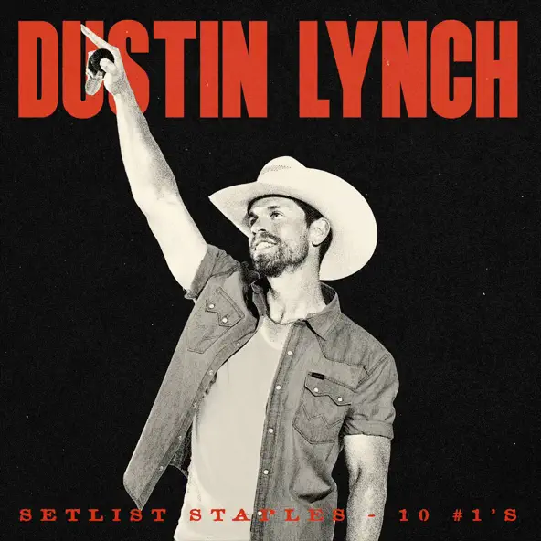 Dustin Lynch Setlist Staples 10 #1’s