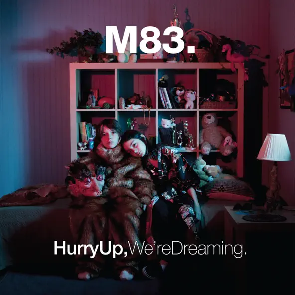 M83 Hurry up, We're Dreaming