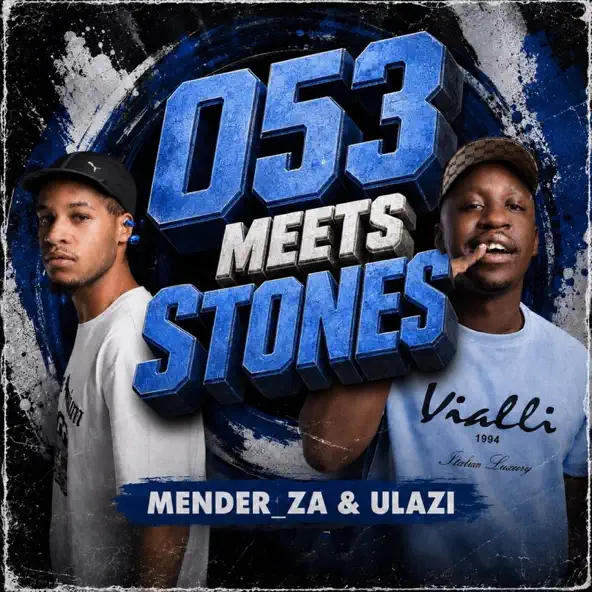 Mender ZA & uLazi 053 Meets Stones