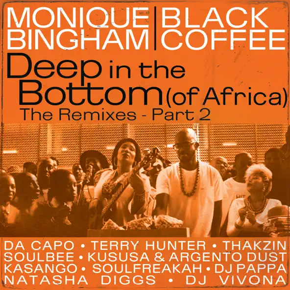 Monique Bingham & Black Coffee DEEP IN THE BOTTOM (Of Africa) [The Remixes Pt 2 ]