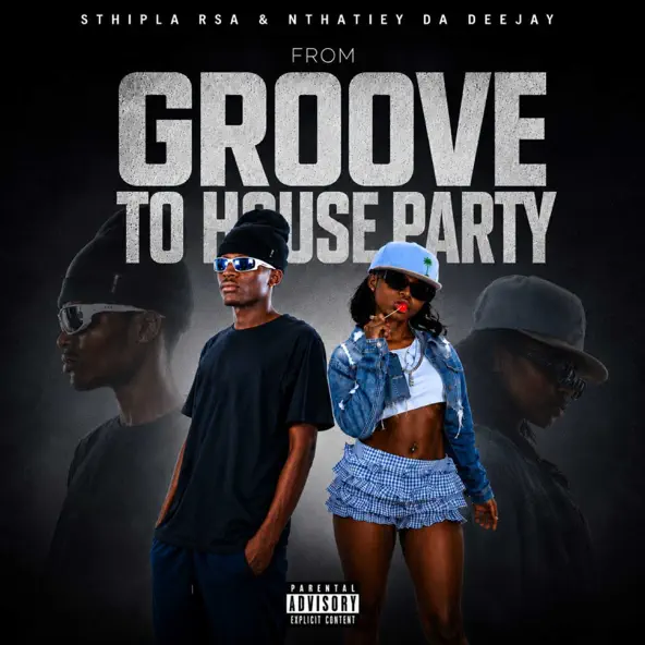 Sthipla rsa & Nthatiey Da Deejay From Groove To House Party Single