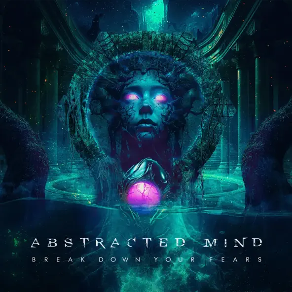 Abstracted Mind Break Down Your Fears