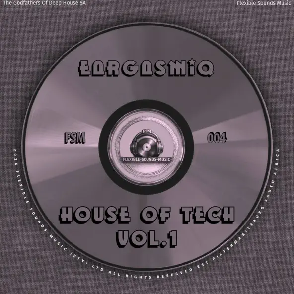 EargasmiQ, The Godfathers Of Deep House SA & Flexible Sounds Music House of Tech, Vol 1