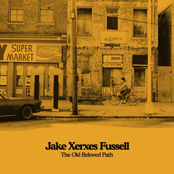Jake Xerxes Fussell The Old Beloved Path