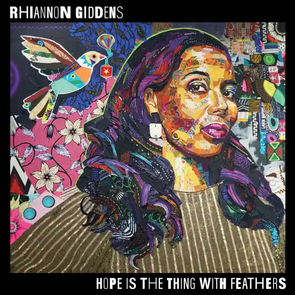 Rhiannon Giddens Hope Is the Thing with Feathers