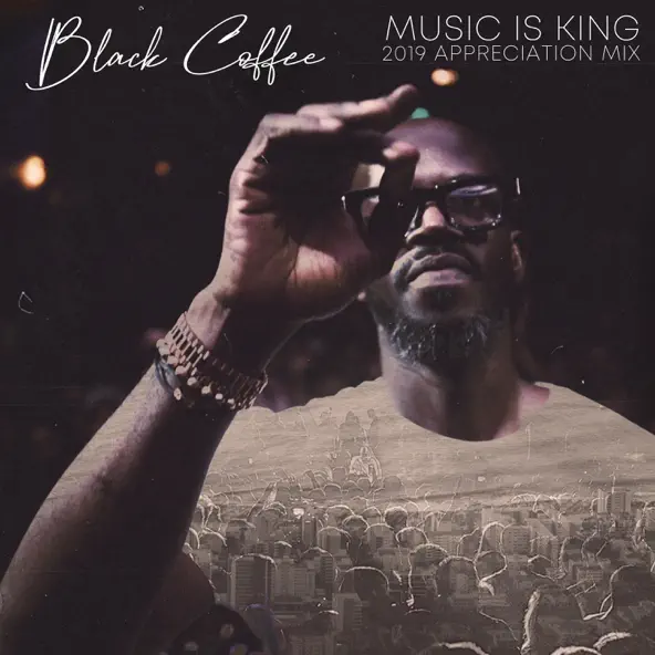 Black Coffee Music Is King 2019 Appreciation Mix (DJ Mix)
