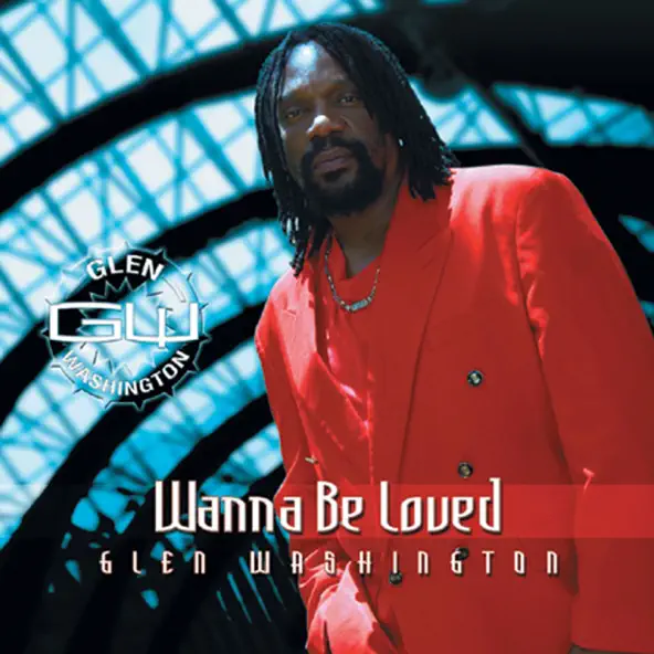 Glen Washington Wanna Be Loved