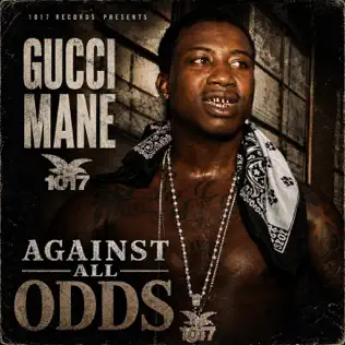 Gucci Mane Against All Odds