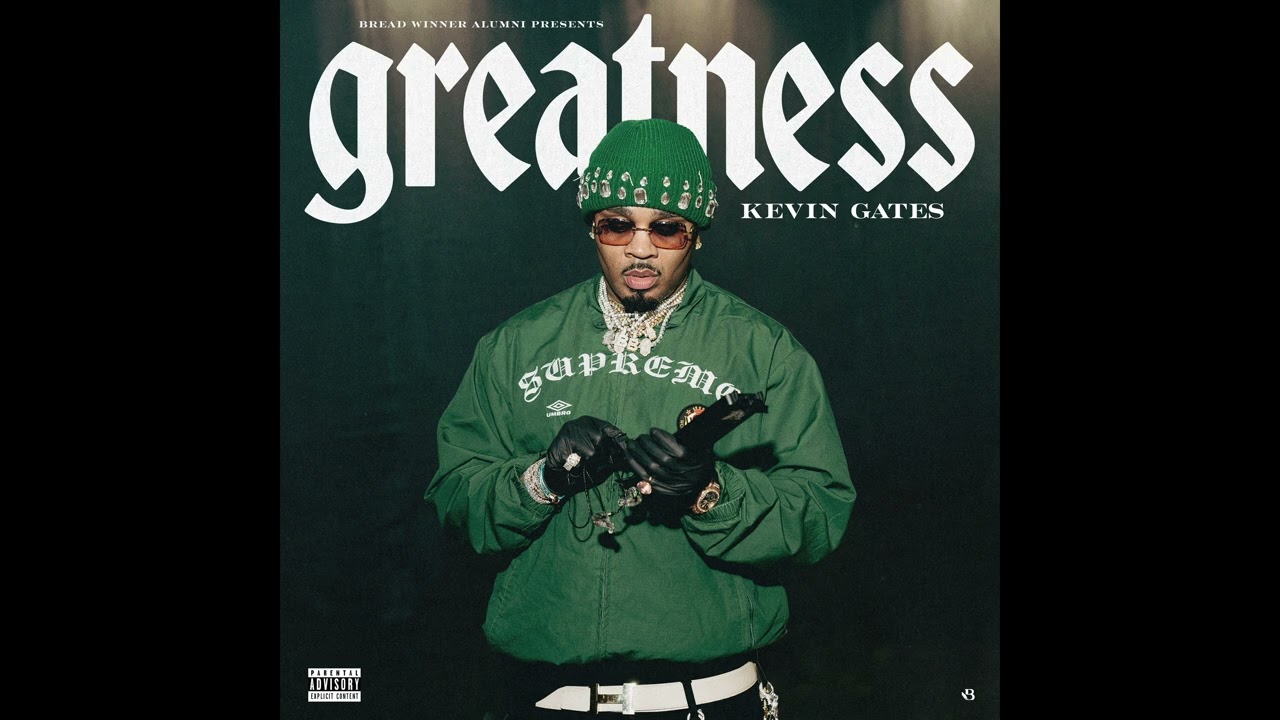 Kevin Gates Greatness