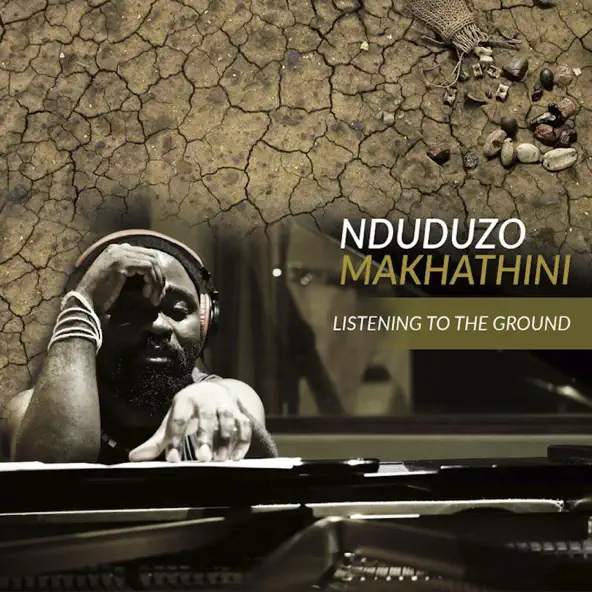 Nduduzo Makhathini Listening to the Groun