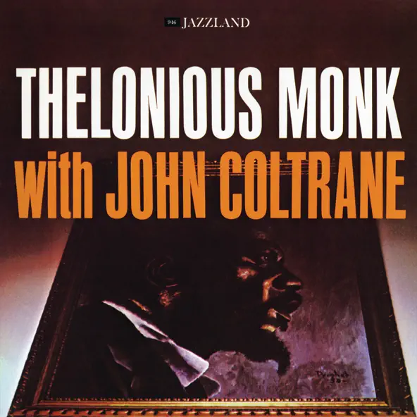 Thelonious Monk & John Coltrane Thelonious Monk With John Coltrane